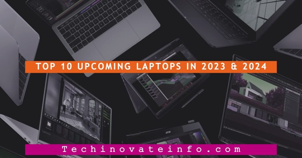 Top 10 Best Upcoming Laptops in 2023/2024